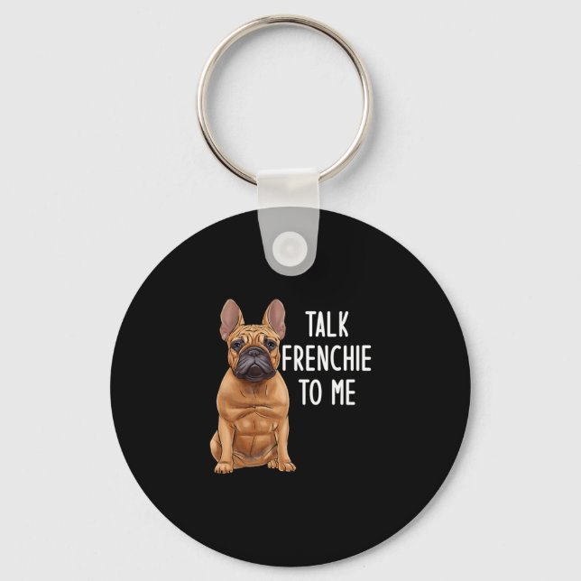 Bulldog Talk Frenchie To Me  Keychain (Front)
