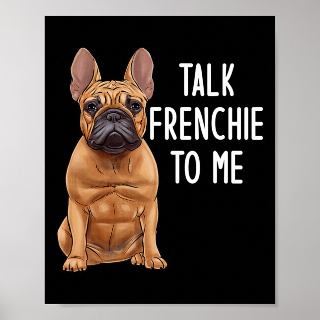 Bulldog Talk Frenchie To Me  Poster (Front)