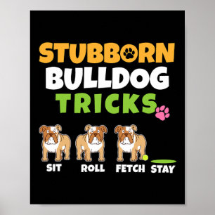 Bulldog Tricks I Dog Lover I Fun English Bulldog Poster