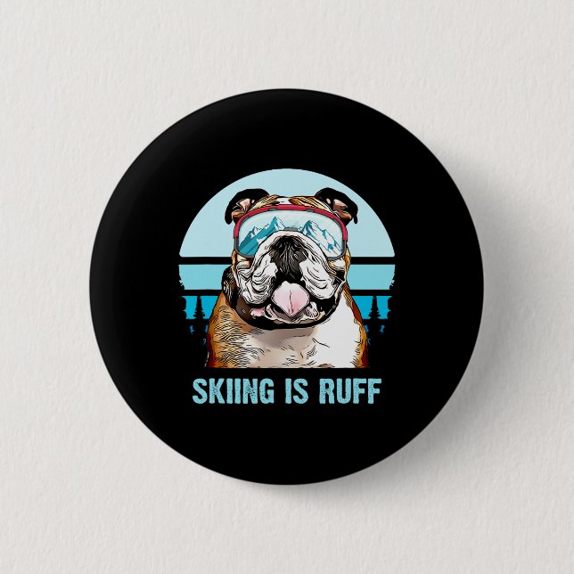 Bulldog Winter Skiing Is Ruff Ski Dog Lover  2 Inch Round Button (Front)