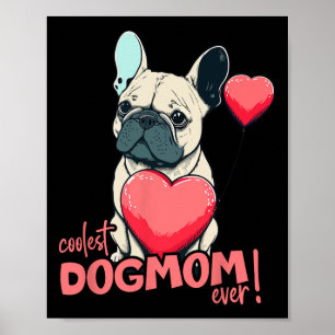 Bulldog With Heartballoon - Coolest Dogmom Ever! Poster