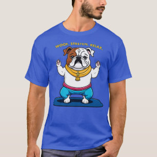 Bulldog Yoga Woof Stretch Relax T-Shirt
