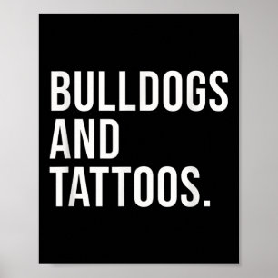 Bulldogs And Tattoos Bulldog Owner Dog Inked Lover Poster