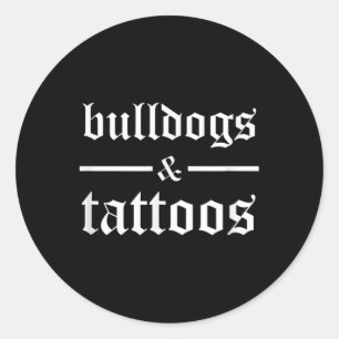 Bulldogs And Tattoos - Funny Tattooed Dog Owner Ta Classic Round Sticker