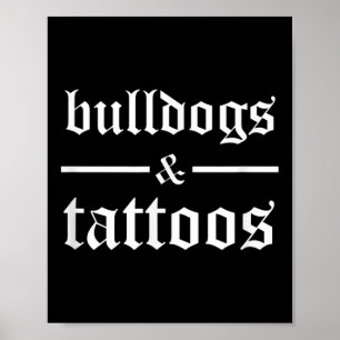 Bulldogs And Tattoos - Funny Tattooed Dog Owner Ta Poster