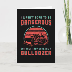 Bulldozer Born To Dangerous Construction Worker Card