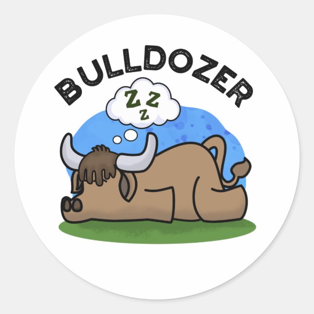 Bulldozer Funny Animal Bull Pun  Classic Round Sticker (Front)