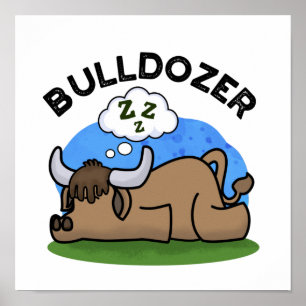 Bulldozer Funny Animal Bull Pun Poster