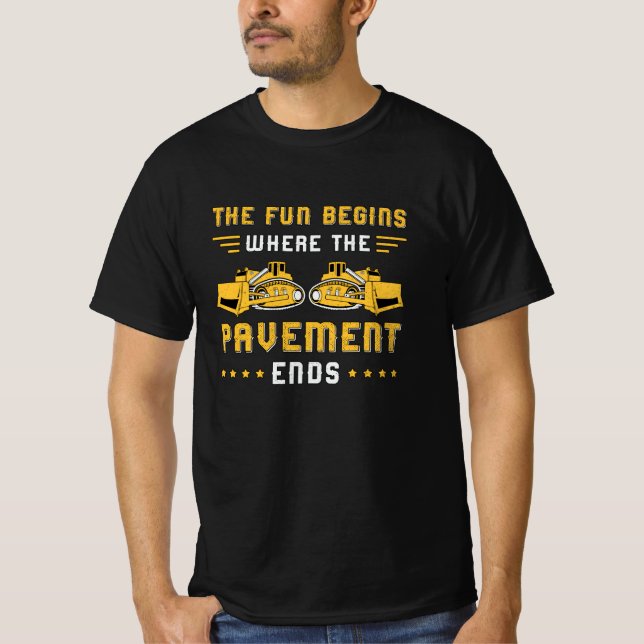 Bulldozer Pavement Ends Site Construction Worker T-Shirt (Front)