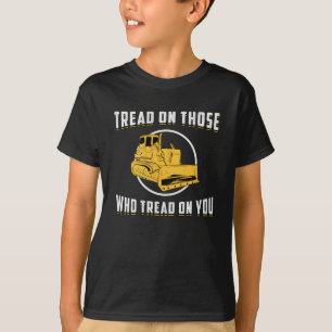 Bulldozer Tread On You Site Construction Worker T-Shirt