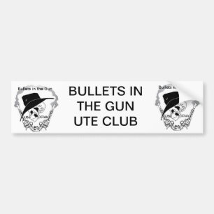 Bullets in the gun Ute Club Bumper Sticker