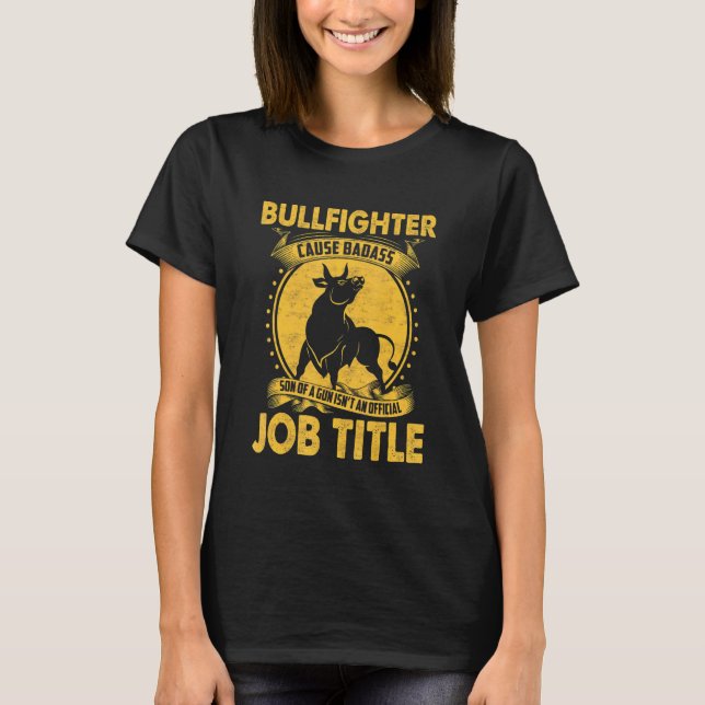 Bullfighter Cause Bull Fighting Roping Horse Ridin T-Shirt (Front)