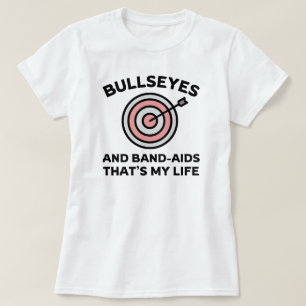 Bullseyes and Band-Aids That's My Life Archery Mom T-Shirt