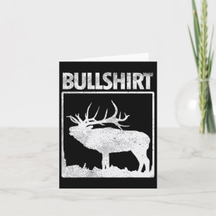 Bullshirt Funny Bull Elk Deer Buck Bow Hunting Hun Card