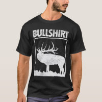 Bullshirt Funny Bull Elk Deer Buck Bow Hunting Hun