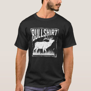 Bullshirt Funny Deer Hunting Humour Hunter Dad Jok T-Shirt