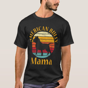 Bully American Mama Mom Bulldog Gift Bull Dog Owne T-Shirt