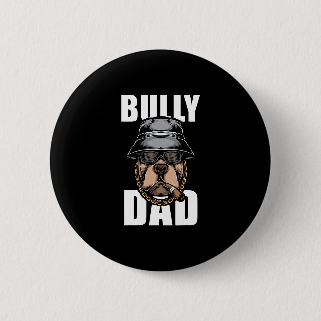 Bully Dad Bulldog Pitbull  2 Inch Round Button (Front)