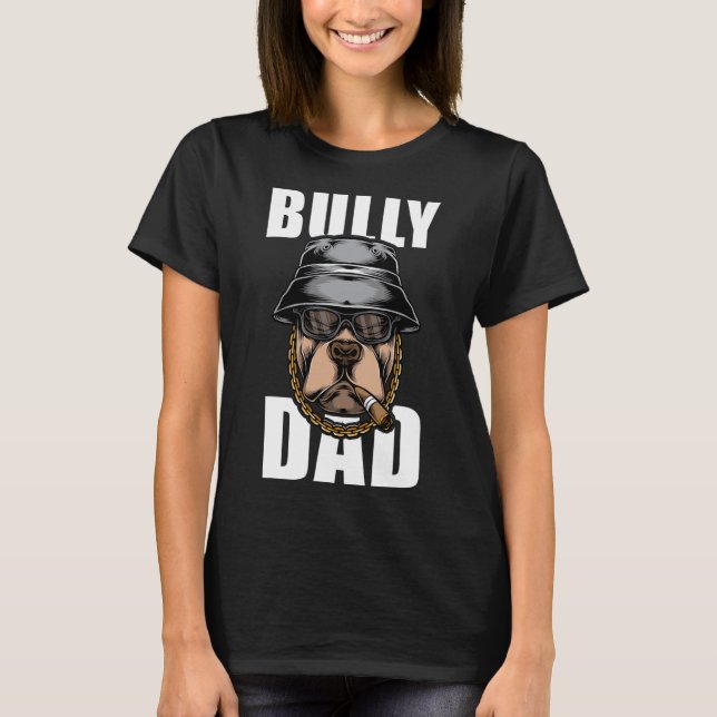Bully Dad Bulldog Pitbull  T-Shirt (Front)