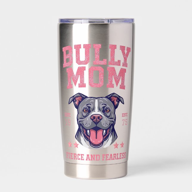 Bully Dog Mom - Fierce Fearless - Pit Bull Lover  Insulated Tumbler (Front)
