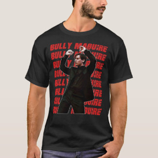 Bully Maguire Strongest Creature In The Universe   T-Shirt