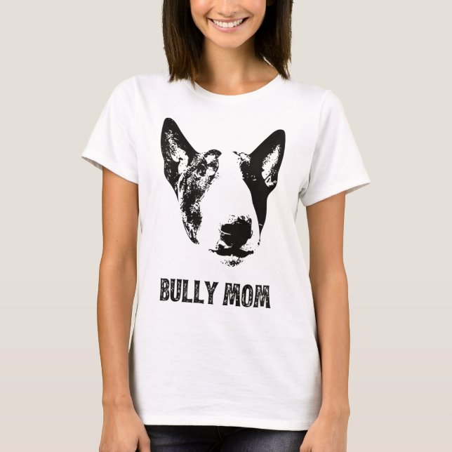 Bully Mom - English Bull Terrier Mom T-Shirt (Front)