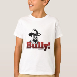 Bully!... T-Shirt