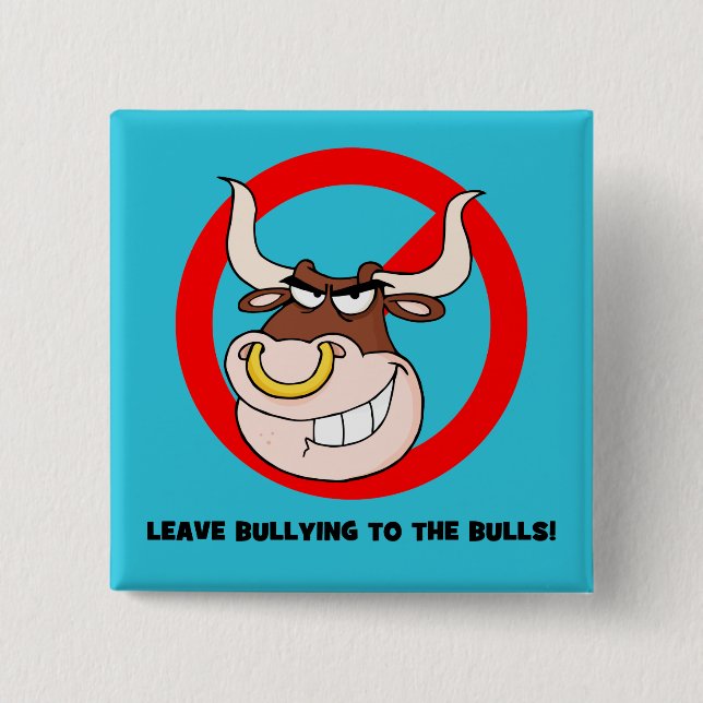 Bullying Awareness: Leave Bullying to the Bulls 2 Inch Square Button (Front)