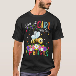 Bumble Bee Just A Girl Who Loves Bumble Bees T-Shirt