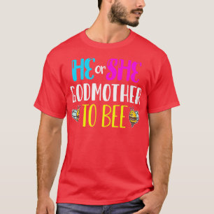 Bumble Bees He She Godmother To Bee Gender Reveal T-Shirt