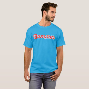 Bummer in 6 color options T-Shirt