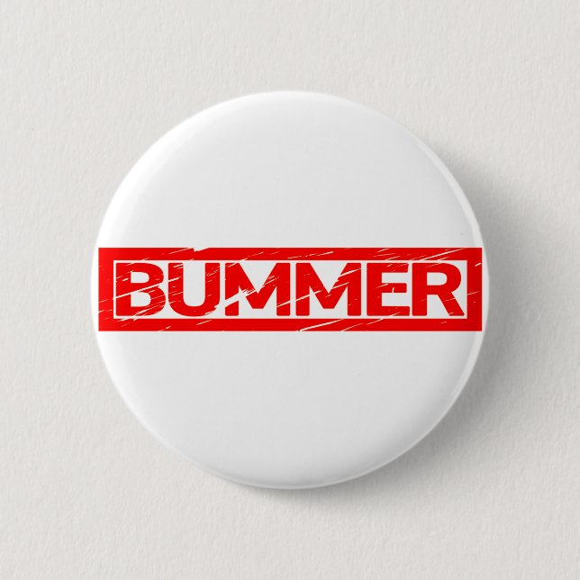 Bummer Stamp 2 Inch Round Button (Front)