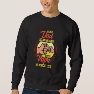 Bump Being Dad Is An Honour Being Papa Is Priceles Sweatshirt