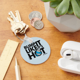 Bump It Like It's Hot Version 1 Keychain