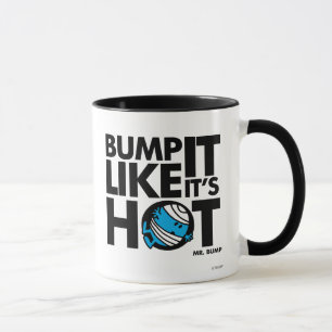 Bump It Like It's Hot Version 1 Mug