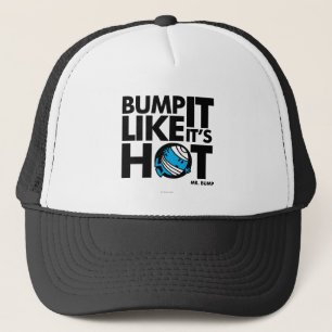 Bump It Like It's Hot Version 1 Trucker Hat