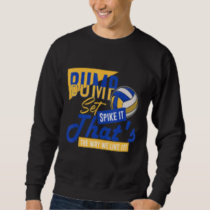 Bump Set Spike It That's The Way We Like It Volley Sweatshirt