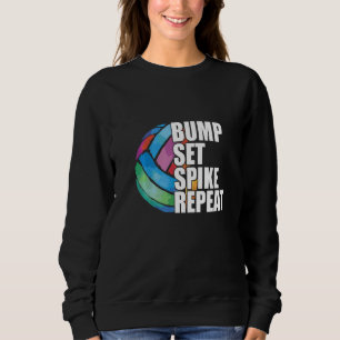 Bump Set Spike Repeat Ball Sport Game Volleyball 1 Sweatshirt