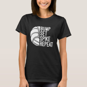 Bump Set Spike Repeat Volleyball Mom Dad Player Or T-Shirt
