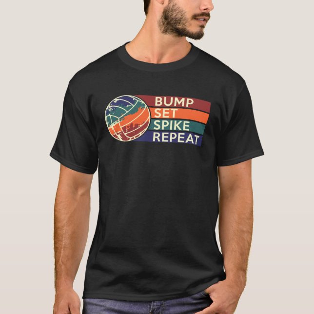 Bump Set Spike Repeat Volleyball Player Coach T-Shirt (Front)