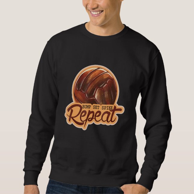 Bump Set Spike Repeat   Volleyball Sweatshirt (Front)