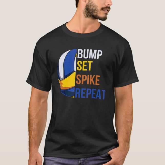 Bump Set Spike Repeat Volleyball T-Shirt (Front)