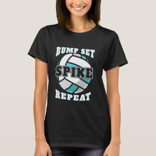 Bump Set Spike Repeat Volleyball T-Shirt