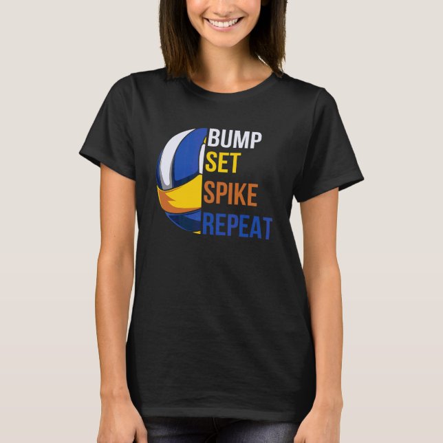 Bump Set Spike Repeat Volleyball T-Shirt (Front)