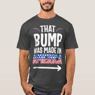Bump Was Made In America 4th of July Pregnancy T-Shirt