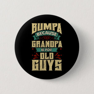 Bumpa because grandpa is for old guys fathers day 2 inch round button