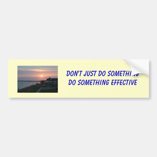 bumper - 1, Don't just do somethingDo something... Bumper Sticker (Front)