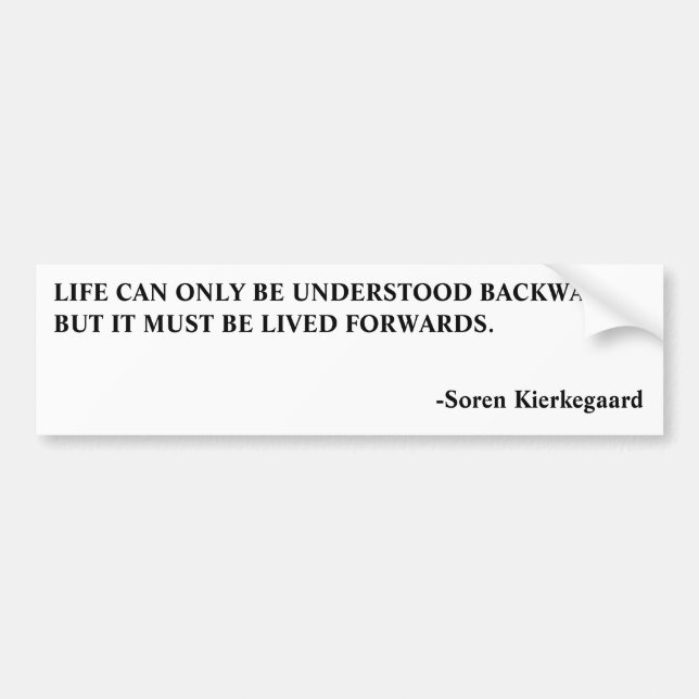 BUMPER-LIFE-KIERKEGAARD BUMPER STICKER (Front)