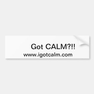 Bumper Sticker asking if you got calm.
