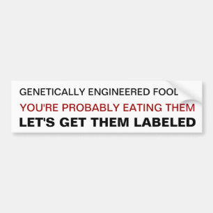 Bumper sticker basic Genetically engineered foods?